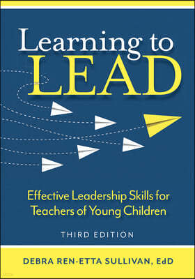 Learning to Lead: Effective Leadership Skills for Teachers of Young Children