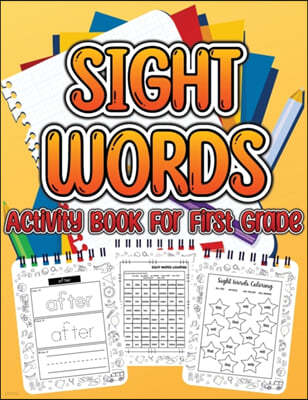 Sight Word Activity Book For First Grade Kids: Essential Sight Words for Kids Learning to Write and Read. Big Activity Pages to Learn, Trace & Practic