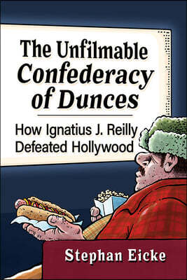 The Unfilmable Confederacy of Dunces: How Ignatius J. Reilly Defeated Hollywood