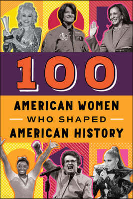 100 American Women Who Shaped American History