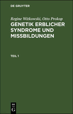 Regine Witkowski; Otto Prokop: Genetik Erblicher Syndrome Und Missbildungen. Teil 1