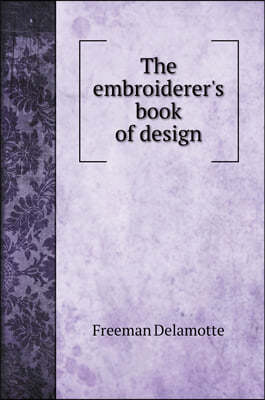 The embroiderer's book of design