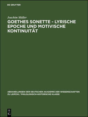 Goethes Sonette - Lyrische Epoche Und Motivische Kontinuität