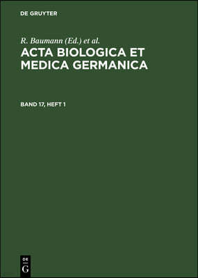 ACTA Biologica Et Medica Germanica. Band 17, Heft 1