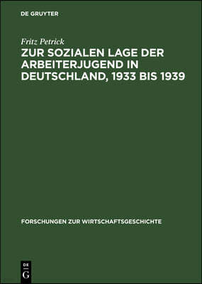 Zur Sozialen Lage Der Arbeiterjugend in Deutschland, 1933 Bis 1939