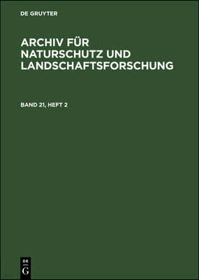 Archiv Für Naturschutz Und Landschaftsforschung. Band 21, Heft 2