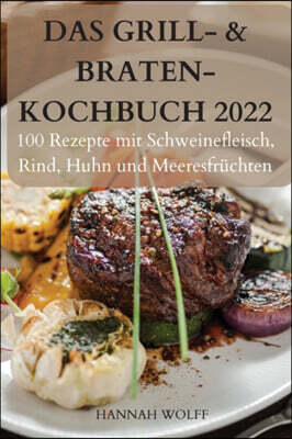The Maltings Ltd Das Grill- & Braten-Kochbuch 2022