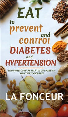 Eat to Prevent and Control Diabetes and Hypertension - Full Color Print