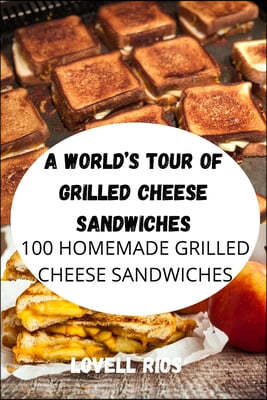 A World's Tour of Grilled Cheese Sandwiches