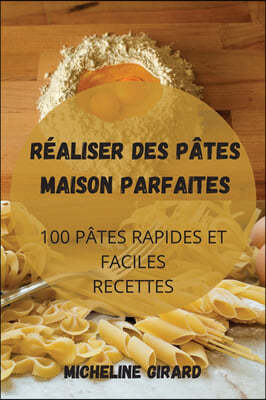 Realiser Des Pates Maison Parfaites