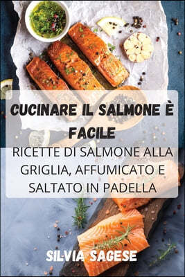 Cucinare Il Salmone E Facile