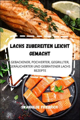 Lachs Zubereiten Leicht Gemacht