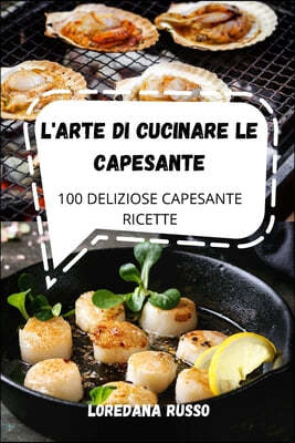 L'Arte Di Cucinare Le Capesante