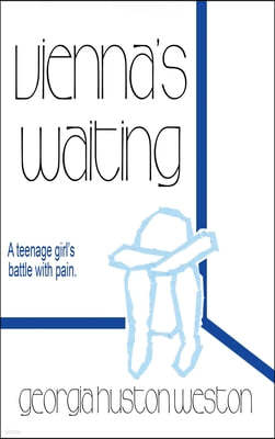 Vienna's Waiting: A Teenage Girl's Battle with Pain