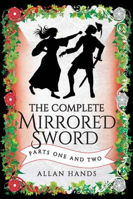 The Complete Mirrored Sword: Parts One and Two