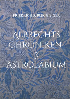 Albrechts Chroniken 3: Astrolabium