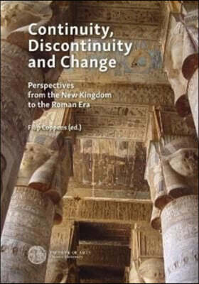 Continuity, Discontinuity and Change: Case Studies from the New Kingdom to the Ptolemaic and Roman Era
