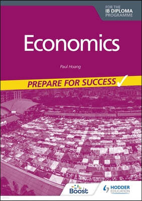 Economics for the Ib Diploma: Prepare for Success: Hodder Education Group