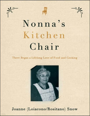 Nonna's Kitchen Chair: There Began a Lifelong Love of Food and Cooking