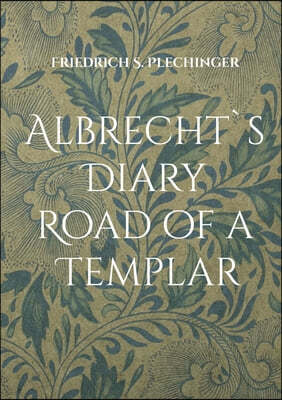 Albrecht`s Diary: Road of a Templar