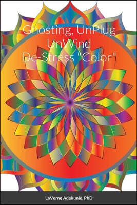 Ghosting Uplug Unwind Destress Color