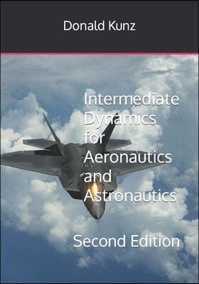 Intermediate Dynamics for Aeronautics and Astronautics: Second Edition