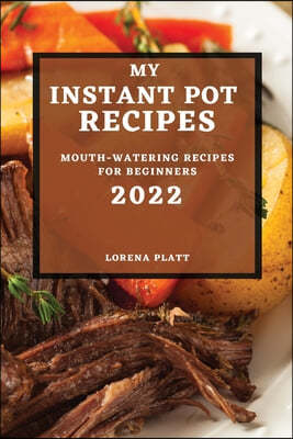 My Instant Pot Recipes 2022