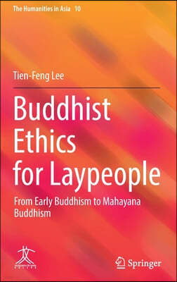 Buddhist Ethics for Laypeople: From Early Buddhism to Mahayana Buddhism