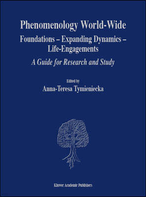 Phenomenology World-Wide: Foundations -- Expanding Dynamics -- Life-Engagements a Guide for Research and Study