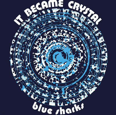 Blue Sharks — It Became Crystal 앨범 커버