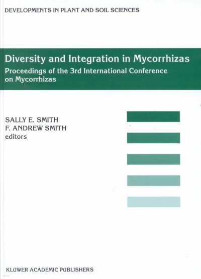 Diversity and Integration in Mycorrhizas: Proceedings of the 3rd International Conference on Mycorrhizas (Icom3) Adelaide, Australia, 8-13 July 2001