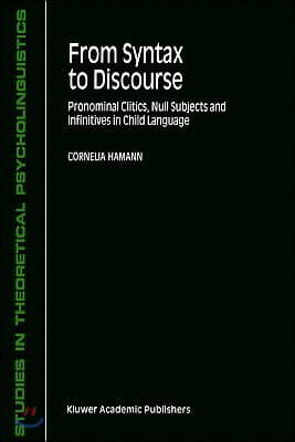 From Syntax to Discourse: Pronominal Clitics, Null Subjects and Infinitives in Child Language