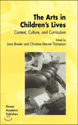 The Arts in Children's Lives: Context, Culture, and Curriculum