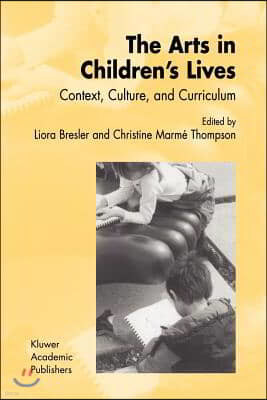 The Arts in Children's Lives: Context, Culture, and Curriculum