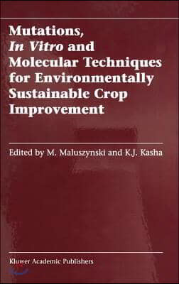 Mutations, in Vitro and Molecular Techniques for Environmentally Sustainable Crop Improvement