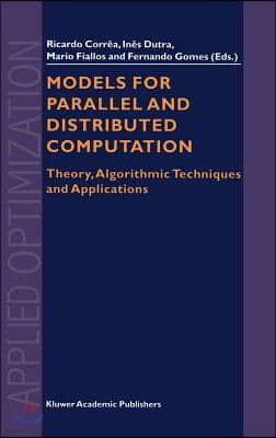 Models for Parallel and Distributed Computation: Theory, Algorithmic Techniques and Applications