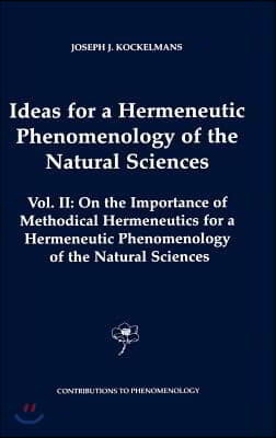 Ideas for a Hermeneutic Phenomenology of the Natural Sciences: Volume II: On the Importance of Methodical Hermeneutics for a Hermeneutic Phenomenology