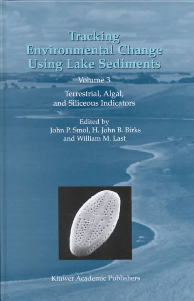 Tracking Environmental Change Using Lake Sediments: Volume 3: Terrestrial, Algal, and Siliceous Indicators