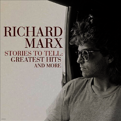 Richard Marx — Stories To Tell: Greatest Hits & More (Remastered) 앨범 커버
