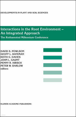 Interactions in the Root Environment -- An Integrated Approach: Proceedings of the Millenium Conference on Rhizosphere Interactions, Iacr-Rothamsted,