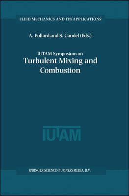 Iutam Symposium on Turbulent Mixing and Combustion: Proceedings of the Iutam Symposium Held in Kingston, Ontario, Canada, 3-6 June 2001