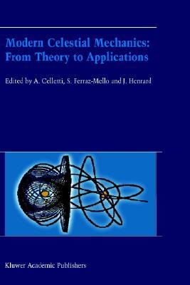 Modern Celestial Mechanics: From Theory to Applications: Proceedings of the Third Meeting on Celestical Mechanics -- Celmec III, Held in Rome, Italy,