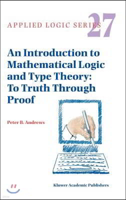 An Introduction to Mathematical Logic and Type Theory: To Truth Through Proof