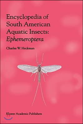 Encyclopedia of South American Aquatic Insects: Ephemeroptera: Illustrated Keys to Known Families, Genera, and Species in South America