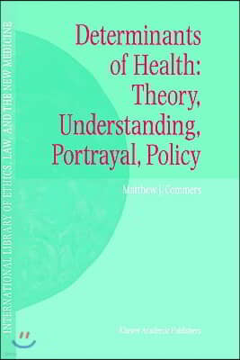 Determinants of Health: Theory, Understanding, Portrayal, Policy