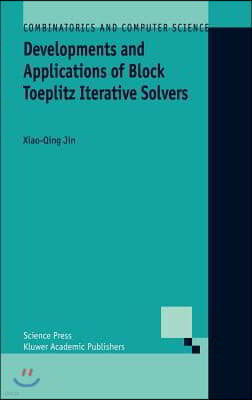 Developments and Applications of Block Toeplitz Iterative Solvers