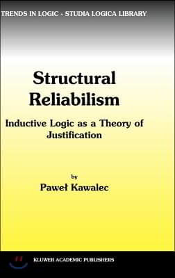 Structural Reliabilism: Inductive Logic as a Theory of Justification