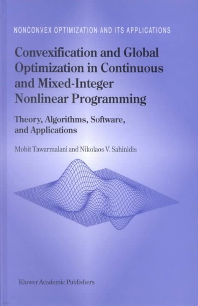 Convexification and Global Optimization in Continuous and Mixed-Integer Nonlinear Programming: Theory, Algorithms, Software, and Applications