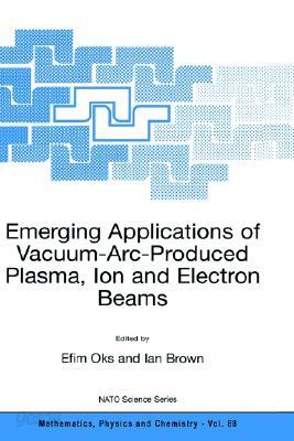 Emerging Applications of Vacuum-Arc-Produced Plasma, Ion and Electron Beams