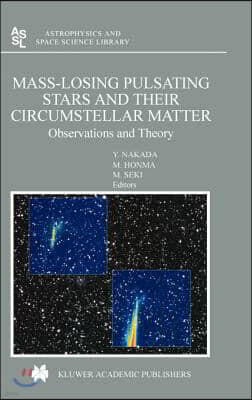 Kluwer Academic Publishers Mass-Losing Pulsating Stars and Their Circumstellar Matter: Observations and Theory